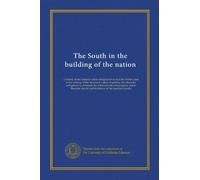 The South in the building of the nation: a history of the southern states designed to record the South's part in the making of the American nation; to ... life and traditions of the southern people