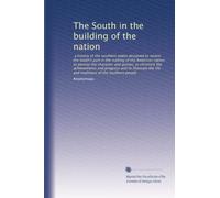 The South in the building of the nation: a history of the southern states designed to record the South's part in the making of the American nation; to ... traditions of the southern people: Volume 12