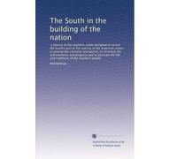 The South in the building of the nation: a history of the southern states designed to record the South's part in the making of the American nation; to ... traditions of the southern people: Volume 3