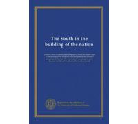 The South in the building of the nation (v.01): a history of the southern states designed to record the South's part in the making of the American ... life and traditions of the southern people