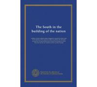 The South in the building of the nation (v.07): a history of the southern states designed to record the South's part in the making of the American ... life and traditions of the southern people