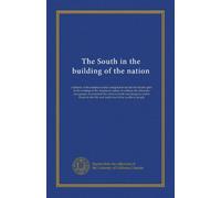 The South in the building of the nation (v.08): a history of the southern states designed to record the South's part in the making of the American ... life and traditions of the southern people