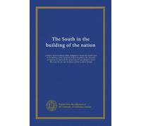 The South in the building of the nation (v.11): a history of the southern states designed to record the South's part in the making of the American ... life and traditions of the southern people