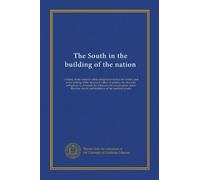 The South in the building of the nation (v.12): a history of the southern states designed to record the South's part in the making of the American ... life and traditions of the southern people