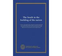 The South in the building of the nation (v.13): a history of the southern states designed to record the South's part in the making of the American ... life and traditions of the southern people
