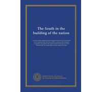 The South in the building of the nation (v.7): a history of the southern states designed to record the South's part in the making of the American ... life and traditions of the southern people