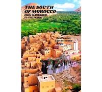THE SOUTH OF MOROCCO: FROM MARRAKECH TO THE DESERT