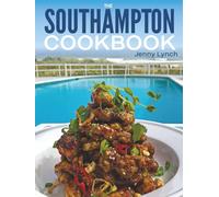 The Southampton Cookbook: Revised Edition - Updated Photos & Recipes for Every Season in the Hamptons