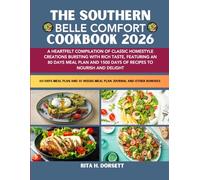 The Southern Belle Comfort Cookbook 2026: A Heartfelt Compilation of Classic Homestyle Creations Bursting with Rich Taste, Featuring an 80 Days Meal ... Dorsett Diet and Nutrition Cookbook Series)