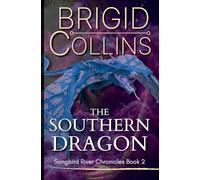 The Southern Dragon: 2 (The Songbird River Chronicles)
