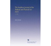 The Southern Journal of the Medical and Physical Sciences: V. 1 1853