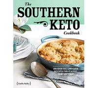 The Southern Keto Cookbook: 100 High-Fat, Low-Carb Recipes for Classic Comfort Food