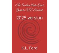 The Southern Ladies Quick Guide to SEC Football: 2025 version (The Southern Ladies Guide to SEC Football: A Fun, Sassy Playbook for Understanding the Game, the Culture, and the Tailgate Life)