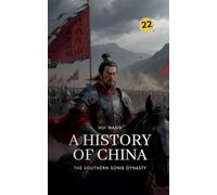 The Southern Song Dynasty: A History of China: 22