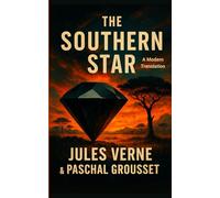 The Southern Star: A Modern Translation of Jules Verne's African Adventure of Greed, Discovery, and Betrayal