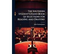 The Southern Student's Hand-Book of Selections for Reading and Oratory