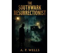 The Southwark Resurrectionist: The Undertaker’s Gift: 1