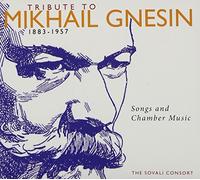 The Sovali Consort - Tribute to Mikhail Gnesin-Songs & Chamber Music