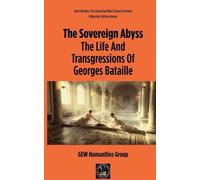 The Sovereign Abyss: The Life And Transgressions Of Georges Bataille (Ink & Identity)