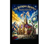The Sovereign Architect: Forging Leaders Who Heal the World Through Wisdom, Wealth, and Will (Hard Life Problems Worth Solving)