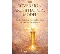 The Sovereign Architecture Model: Understanding the Architecture of Human Experience