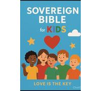 The Sovereign Bible for Kids: Love is the Key