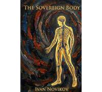The Sovereign Body: A Manual For Biological Will