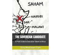 THE SOVEREIGN CANDIDATE: A Field Guide to Executive Talent in Africa