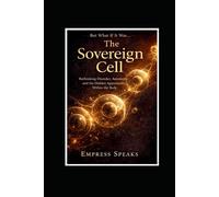 The Sovereign Cell: Rethinking Disorder, Autonomy, and the Hidden Agreements Within the Body (But What If It Was - The Questions They Told You Not to Ask)