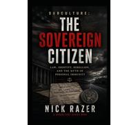 The Sovereign Citizen: Law, Identity, Rebellion, And The Myth Of Personal Immunity