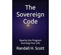 The Sovereign Code: Rewrite the Program Running Your Life