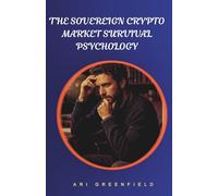 THE SOVEREIGN CRYPTO MARKET SURVIVAL PSYCHOLOGY