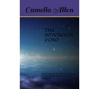 THE SOVEREIGN ECHO: Releasing the Sound of Heaven to Dismantle the Kingdom of Darkness