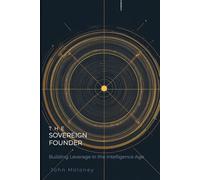 The Sovereign Founder: 1 (The Intelligence Age)