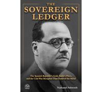 The Sovereign Ledger: The Spanish Republic's Gold, Stalin's Price, and the Cold War Metaphor That Outlived the Metal