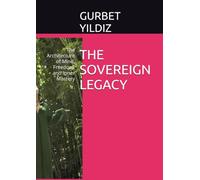 THE SOVEREIGN LEGACY: The Architecture of Mind, Freedom, and Inner Mastery