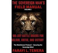 The Sovereign Man's Field Manual: 100-Day Battle Orders for Valour, Virtue, and Victory: 1
