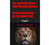 The Sovereign Man's Field Manual Volume II: Tactical Operations for the Home Front: "Advanced Protocols for Marital Warfare, Generational Discipleship, and Establishing a Kingdom Dynasty"