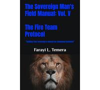 The Sovereign Man's Field Manual: Volume V - The Fire Team Protocol: “Building Your Sovereign's Council for Communal Dominion”