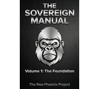 THE SOVEREIGN MANUAL Volume 1: The Foundation