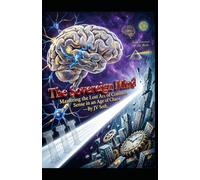 The Sovereign Mind: Mastering the Lost Art of Common Sense in an Age of Chaos (Hard Life Problems Worth Solving)