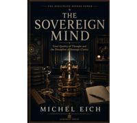 The Sovereign Mind: Total Quality of Thought and the Discipline of Strategic Clarity