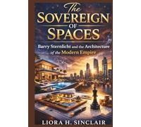 The Sovereign of Spaces: Barry Sternlicht and the Architecture of the Modern Empire