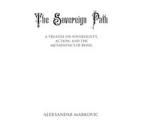 The Sovereign Path: A Treatise on Will, Identity, and Human Power