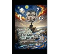 The Sovereign Question: Mastering the 55-Minute Principle to Unlock Clarity, Purpose, and Solution in an Age of Noise (Hard Life Problems Worth Solving)