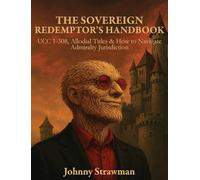 The Sovereign Redemptor's Handbook: UCC 1-308, Allodial Titles & How to Navigate Admiralty Jurisdiction