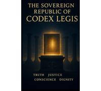 The Sovereign Republic of the Codex Legis: The Eternal Law