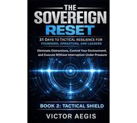 The Sovereign Reset: 31 Days to Tactical Resilience for Founders, Operators, and Leaders: Eliminate Distractions, Control Your Environment, and ... Under Pressure (The Sovereign Reset Series)