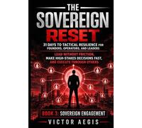 The Sovereign Reset: 31 Days to Tactical Resilience for Founders, Operators, and Leaders: Lead Without Friction, Make High-Stakes Decisions Fast, and ... Through Others (The Sovereign Reset Series)