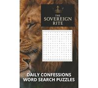 The Sovereign Rite: Daily Confessions Word Search Puzzles: The Sovereign Rite: Daily Confessions Word Search Puzzles (6x9 inches, 110 pages) (50+ ... on Vacations, Holidays, and have Free Time